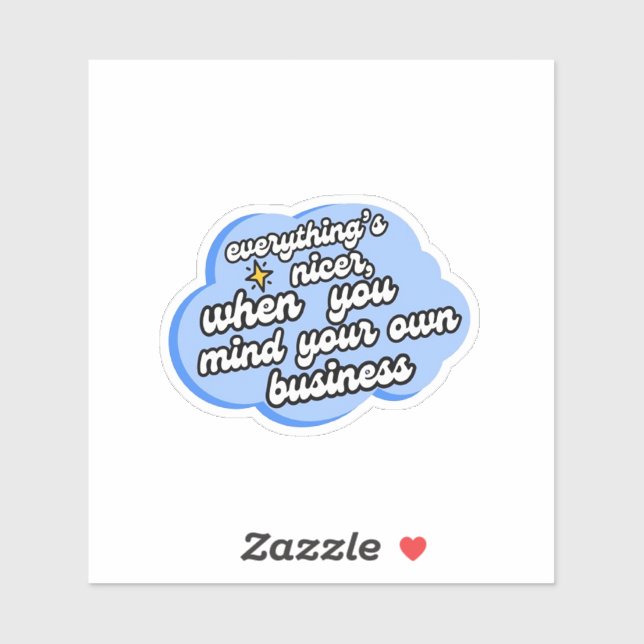 Everything's Nicer When You Mind Your Business  (Sheet)