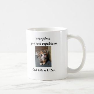 everytime you vote republican coffee mug