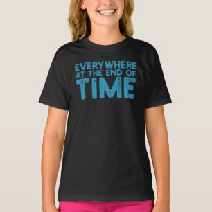 Everywhere At The End Of Time T-Shirt