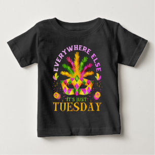 EVERYWHERE ELSE IT'S JUST TUESDAY FUN MARDI GRAS BABY T-Shirt