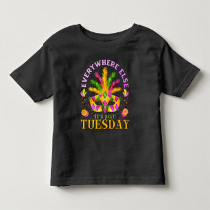 EVERYWHERE ELSE IT'S JUST TUESDAY FUN MARDI GRAS TODDLER T-SHIRT