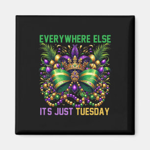 Everywhere Else It's Just Tuesday Mardi Gras Celeb Magnet