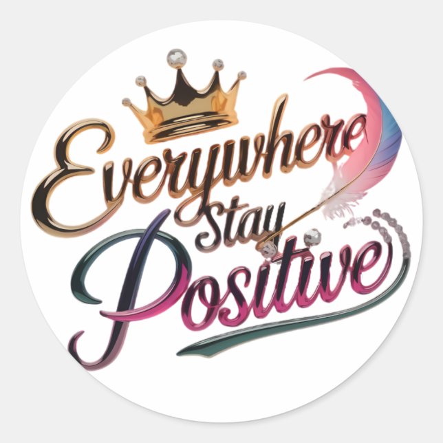 everywhere stay positive classic round sticker (Front)