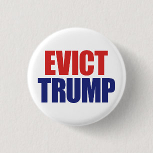 Evict Trump - Impeach President Trump - Anti Trump 1 Inch Round Button