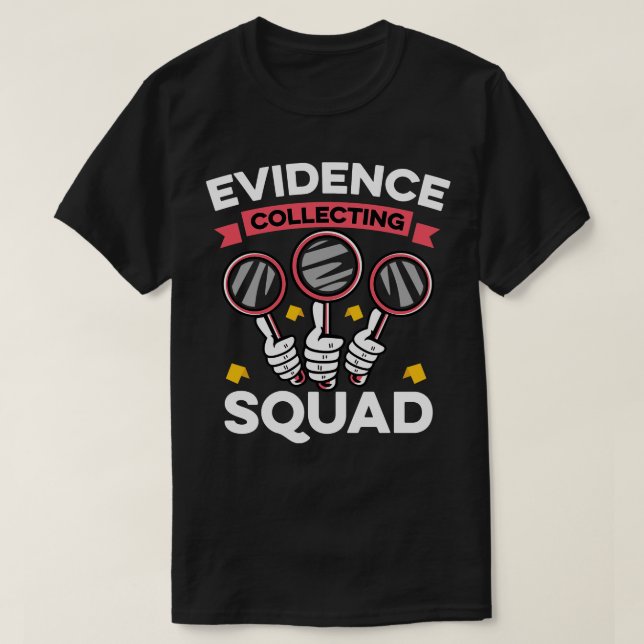 Evidence Collecting Squad Forensic Science T-Shirt (Design Front)