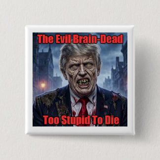 Evil Brain Dead Donald Trump Zombie 2 Inch Square Button