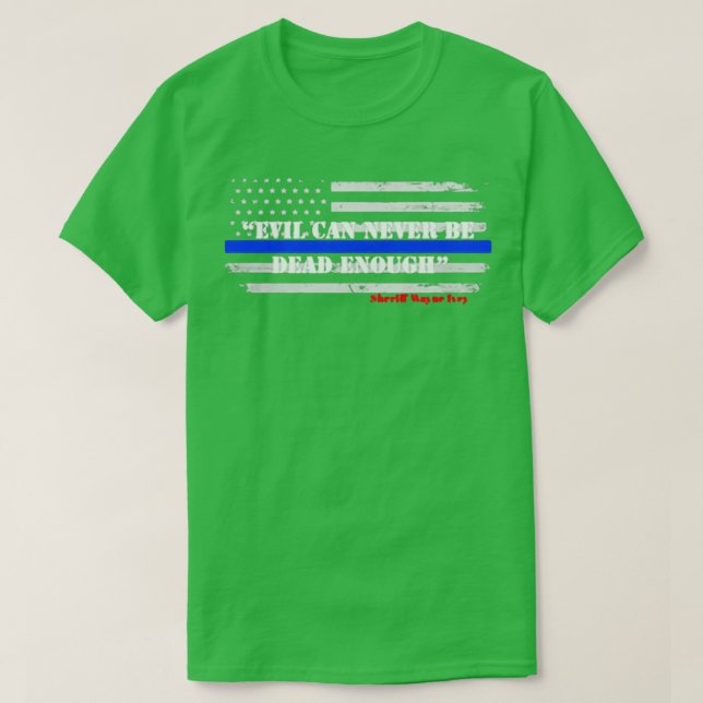 Evil Can Never Be Dead Enough T-Shirt (Design Front)