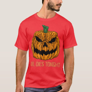 Evil Dies Tonight Halloween Scary Evil Pumpkin Jac T-Shirt