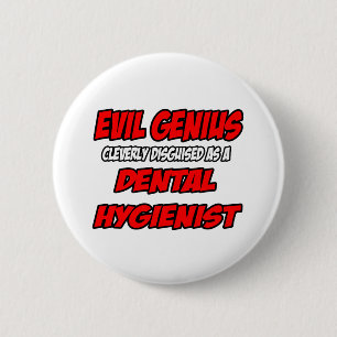Evil Genius...Dental Hygienist 2 Inch Round Button