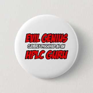 Evil Genius...HPLC Guru 2 Inch Round Button