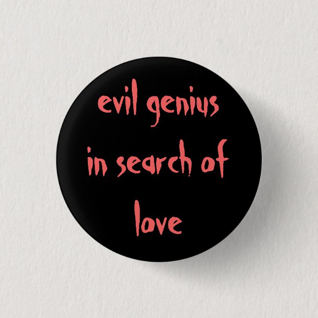 "evil genius in search of love" pin (Front)