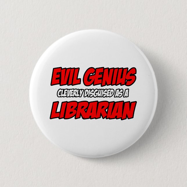 Evil Genius...Librarian 2 Inch Round Button (Front)