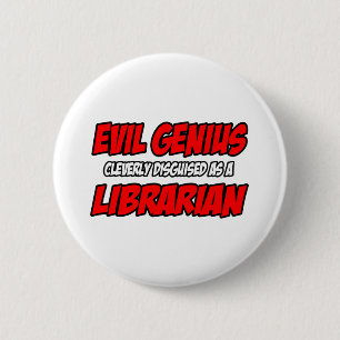 Evil Genius...Librarian 2 Inch Round Button