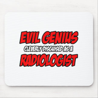 Evil Genius...Radiologist Mouse Pad