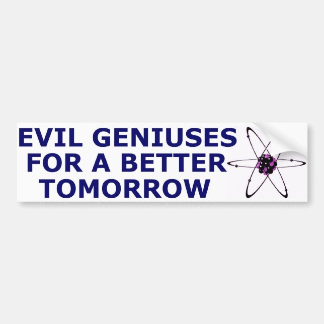 Evil Geniuses for a Better Tomorrow Bumper Sticker (Front)