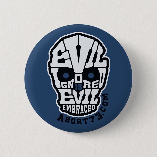 Evil Ignored is Evil Embraced / Abort73.com 2 Inch Round Button (Front)