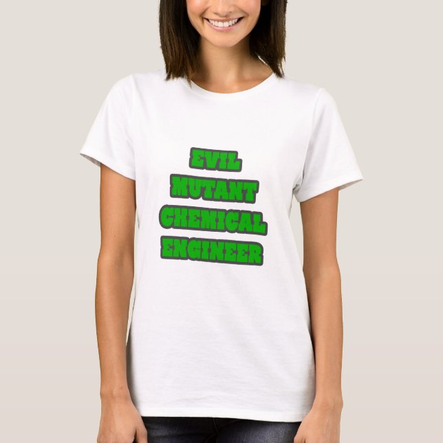 Evil Mutant Chemical Engineer T-Shirt (Front)