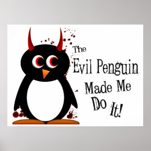 Evil Penguin m'a fait le faire ! Poster de pingoui