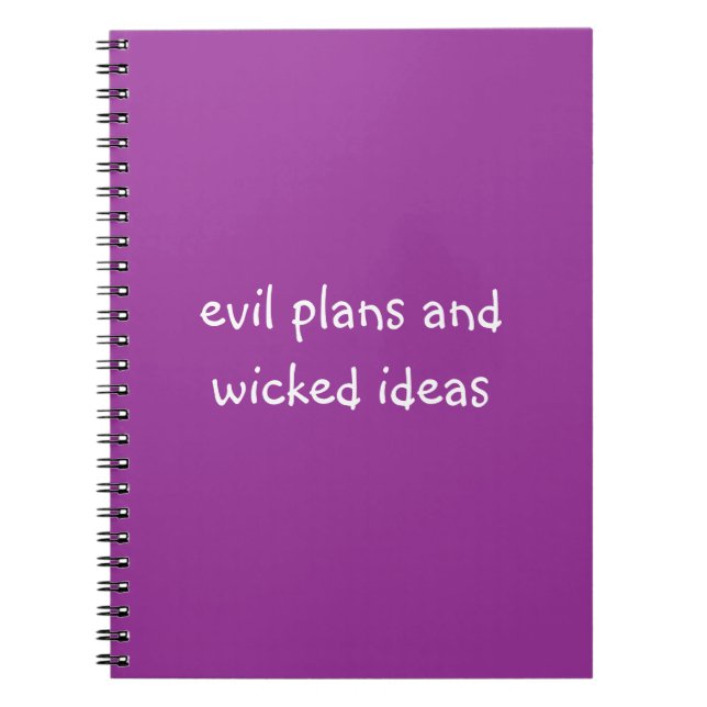 Evil plans and wicked ideas | funny slogan notebook (Front)