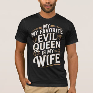 Evil Queen Wife Humourous Marriage Gift for Husban T-Shirt