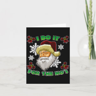Evil Santa I Do It For The Ho's Funny Ugly Christm Card