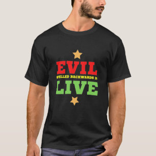 Evil Spelled Backwards Is Live T-Shirt