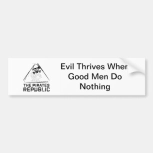 Evil Thrives When Good Men Do Nothing Bumper Sticker