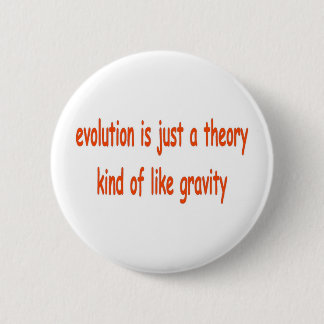 evolution is just a theory 2 inch round button