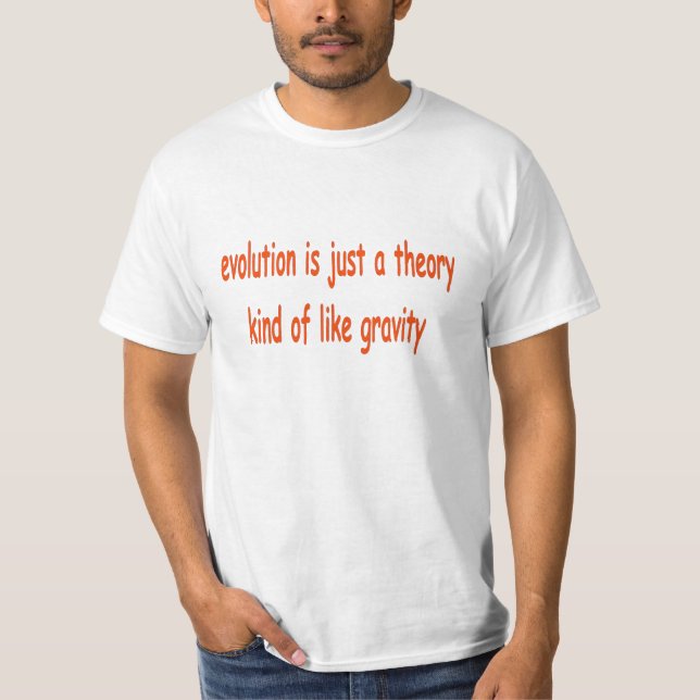 evolution is just a theory T-Shirt (Front)