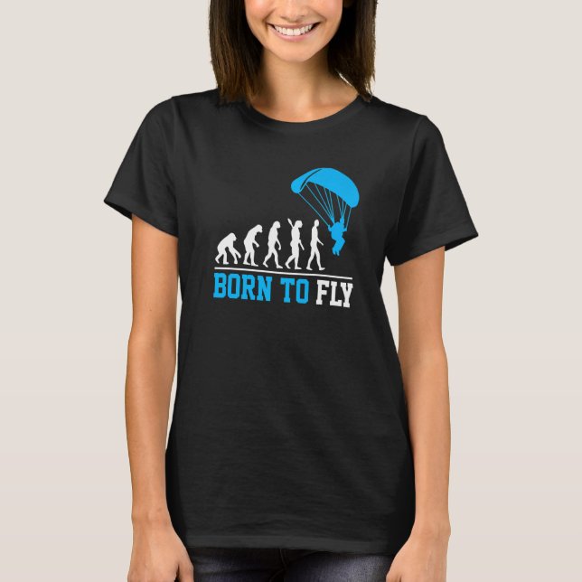 Evolution Paragliding Human Born To Fly Parachute  T-Shirt (Front)