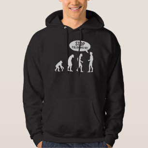 evolution - stop following me! hoodie