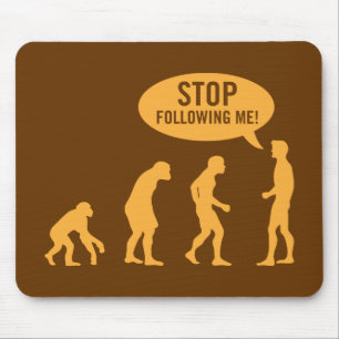 evolution - stop following me! mouse pad