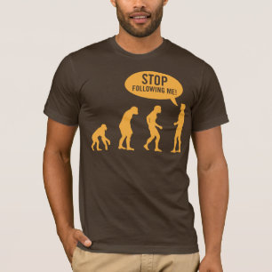 evolution - stop following me! T-Shirt