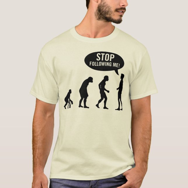 evolution - stop following me! T-Shirt (Front)