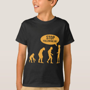 evolution - stop following me! T-Shirt