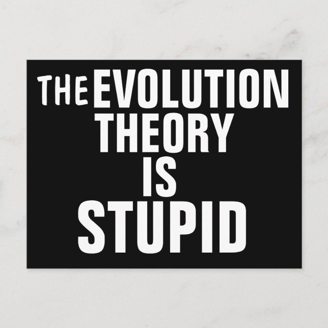 EVOLUTION THEORY IS STUPID Postcards (Front)