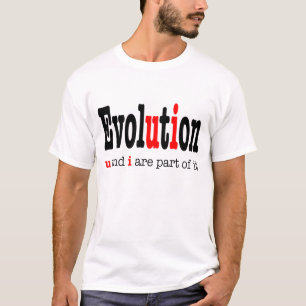 Evolution: u and i are part it - T-Shirt