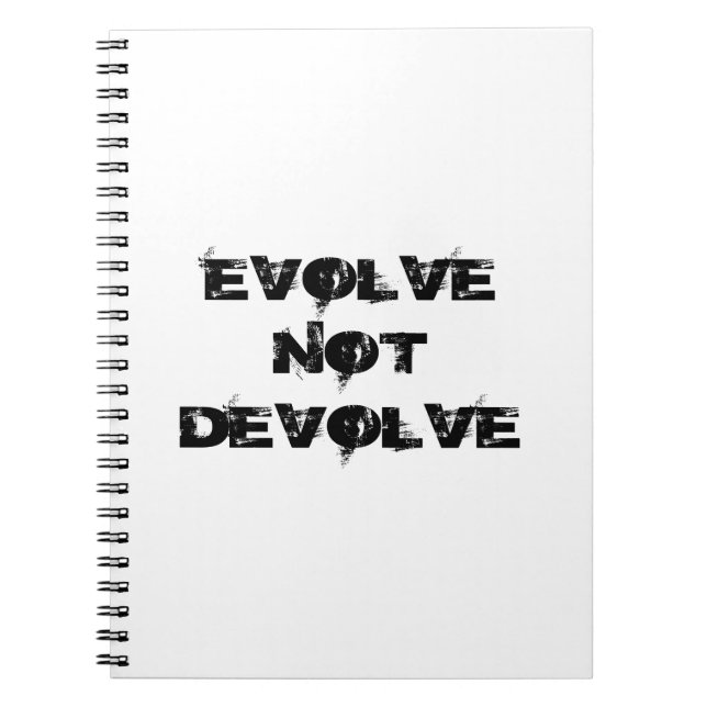 Evolve Not Devolve Notebook (Front)