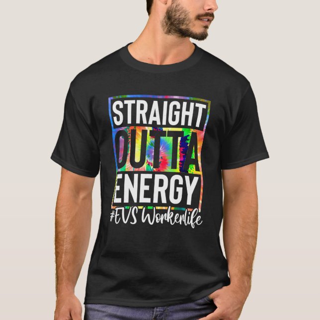 EVS Worker Straight Outta Energy EVS Worker Life T T-Shirt (Front)