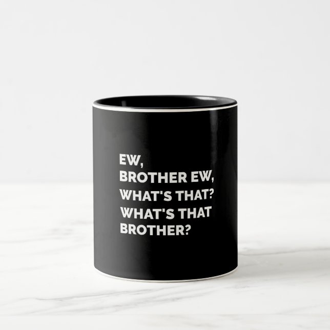 ew brother ew what's that brother Two-Tone coffee mug (Center)