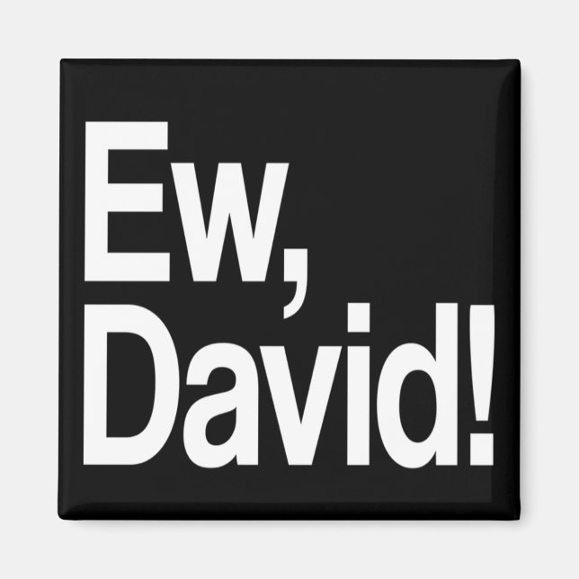 Ew David Magnet (Front)