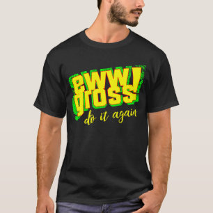 Ew Gross Do It Again  Disgusting Retro T-Shirt