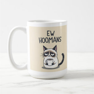 Ew Hoomans Funny Cat Mug