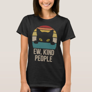 Ew Kind People Retro Cat Vintage Anti Social T-Shirt