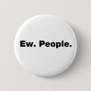 Ew. People. 2 Inch Round Button