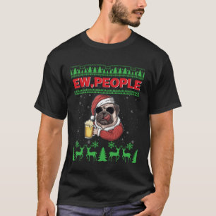 Ew People Black Pug Dog Ugly Christmas Quarantine T-Shirt