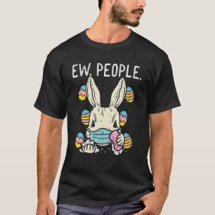 Ew People Bunny Wearing Face Mask Eggs Easter Quar T-Shirt