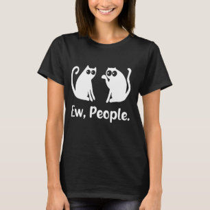 Ew People Cat Lover Funny Animal Quote T-Shirt