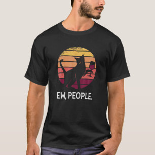Ew, People Cat With Wine Glass, Funny Irony Cats T-Shirt