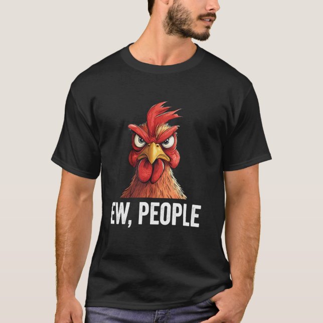 Ew People Chicken Funny Introvert T-Shirt (Front)
